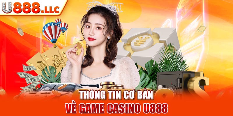 Thông tin cơ bản về game Casino U888