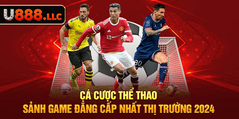 Cá Cược Thể Thao - Sảnh Game Đẳng Cấp Nhất Thị Trường 2024