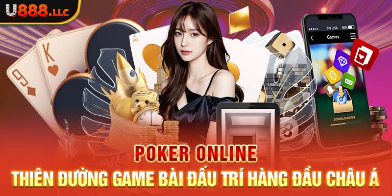 Poker Online - Thiên Đường Game Bài Đấu Trí Hàng Đầu Châu Á