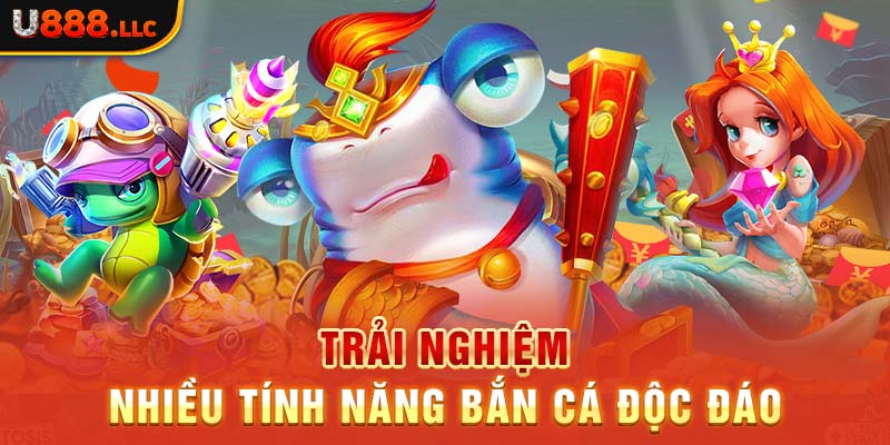 Trải nghiệm nhiều tính năng bắn cá độc đáo