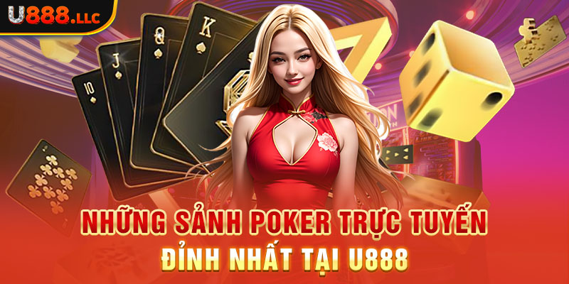 Những sảnh Poker trực tuyến đỉnh nhất tại U888