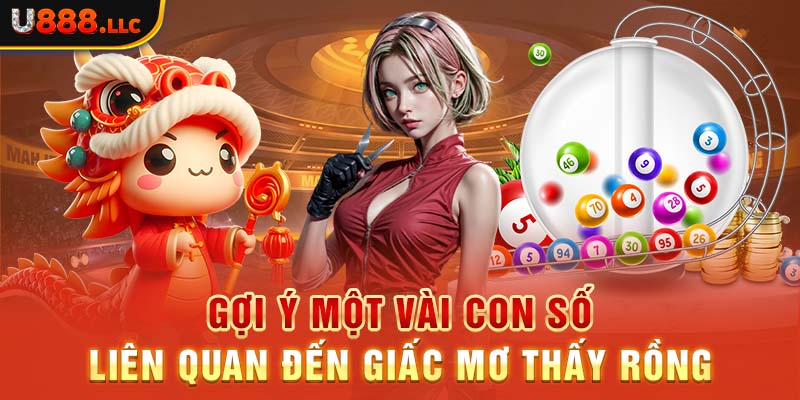 Gợi ý một vài con số liên quan đến giấc mơ thấy rồng 