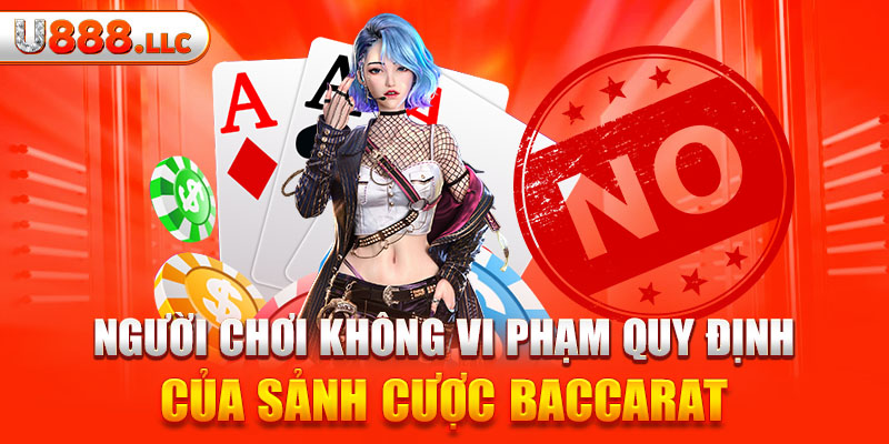 Người chơi không vi phạm quy định của sảnh cược Baccarat 