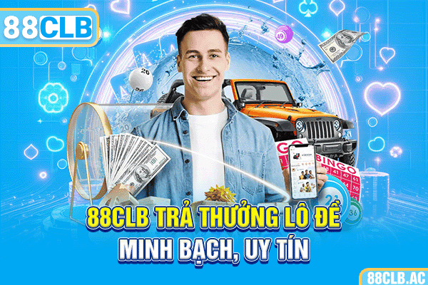 88CLB trả thưởng lô đề minh bạch, uy tín